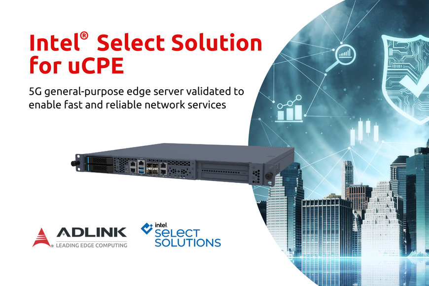ADLINK MECS-6110 Edge Server Verified as an Intel Select Solution for Universal Customer Premises Equipment (uCPE)